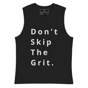 Don't Skip The Grit Muscle Tee