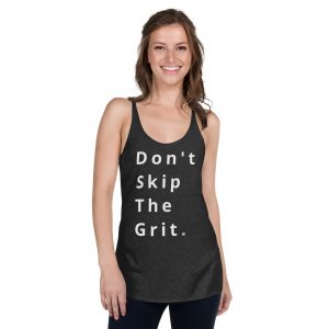 Don't Skip The Grit Racerback Tank – Women's